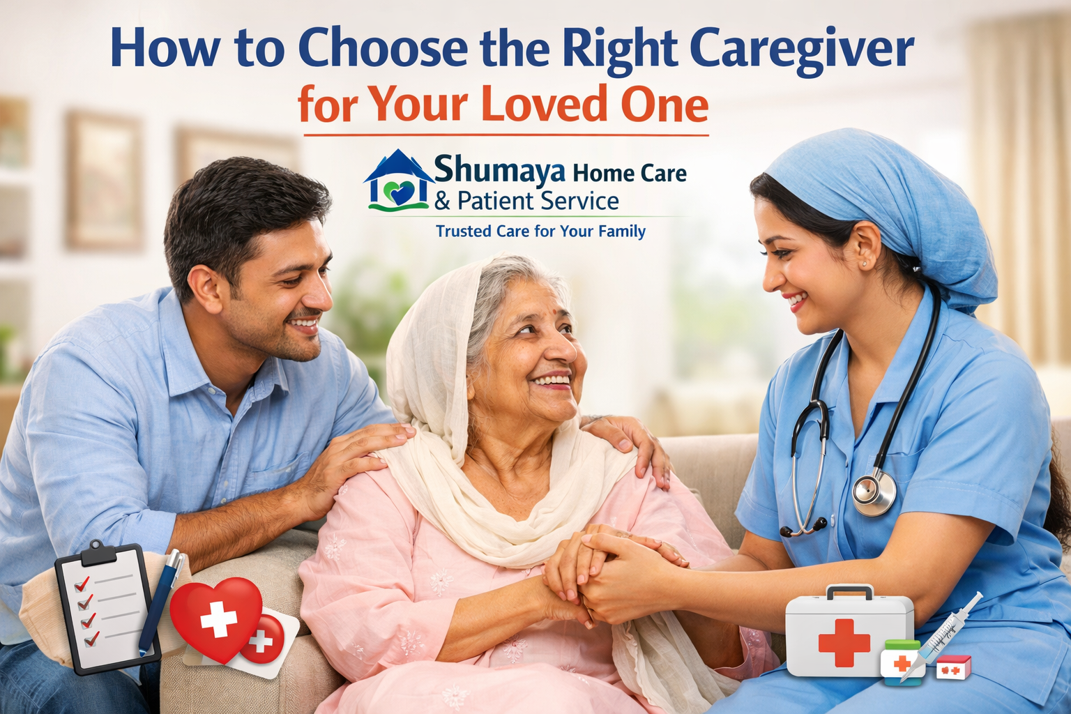 How to Choose the Right Caregiver for your loved ones - Best Home Nursing Services in Lahore Pakistan